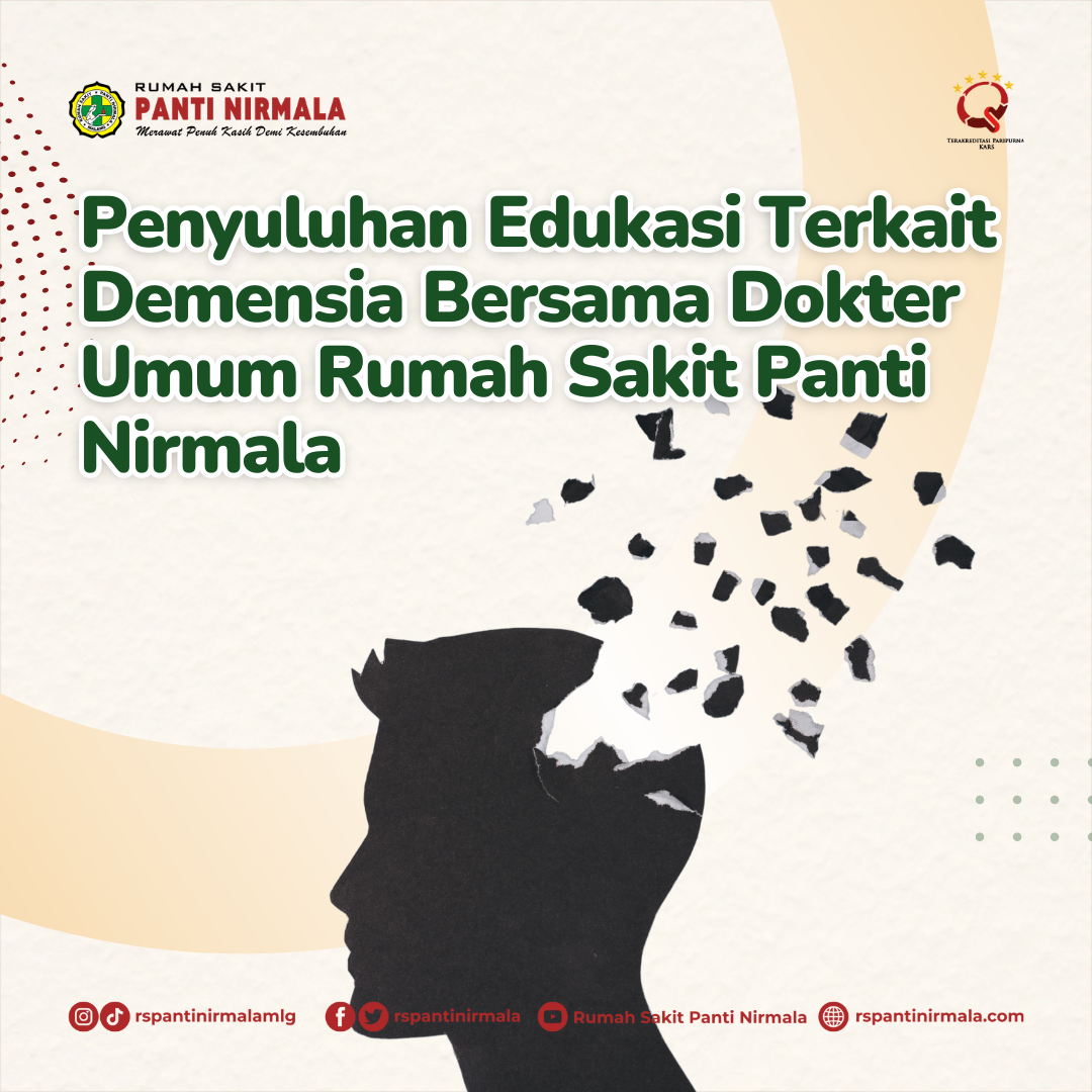 Penyuluhan Edukasi Kepada Geriatri Terkait Demensia Bersama Dokter Umum Rumah Sakit Panti Nirmala!