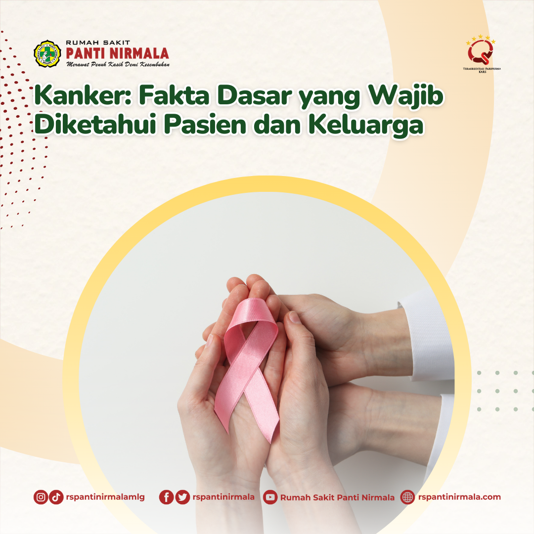 Kanker: Fakta Dasar yang Wajib Diketahui Pasien dan Keluarga