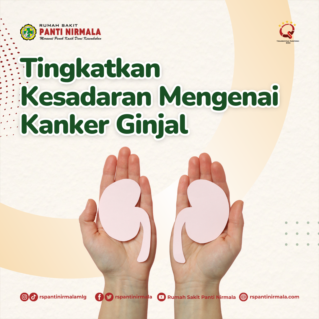 Yuk Tingkatkan Kesadaran Sobat Nirmala Akan Edukasi Mengenai Kanker Ginjal Berikut Dan Waspadai Gejalanya!