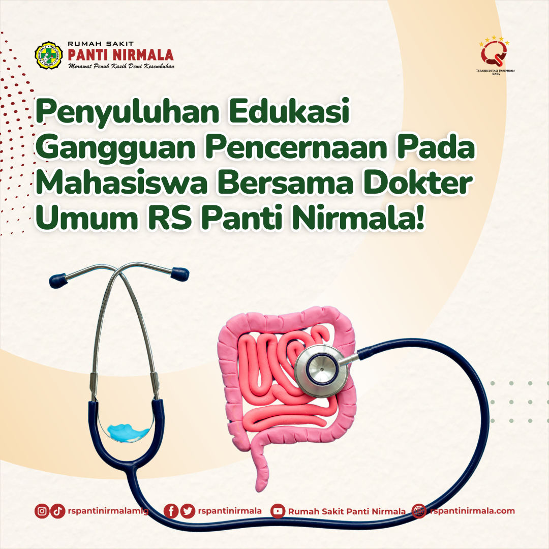 Penyuluhan Edukasi Gangguan Pencernaan Pada Mahasiswa Bersama Dokter Umum RS Panti Nirmala!