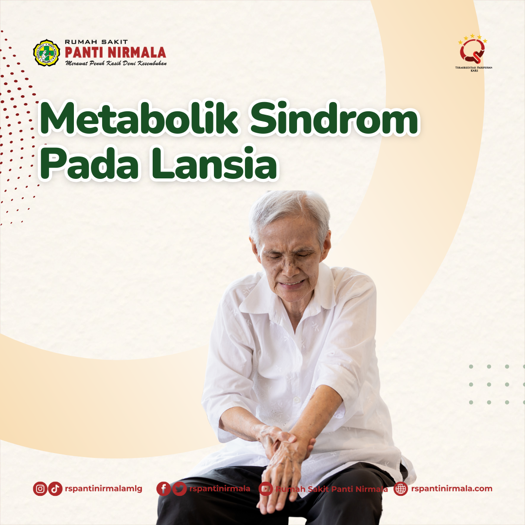 Penyuluhan Edukasi Metabolik Sindrom Pada Lansia Bersama Dokter Umum RS Panti Nirmala!